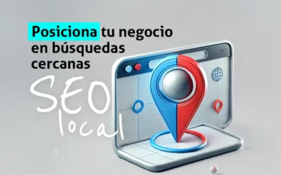 SEO local: cómo posicionar tu negocio en búsquedas cercanas